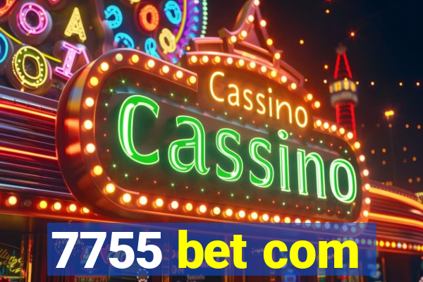 7755 bet com